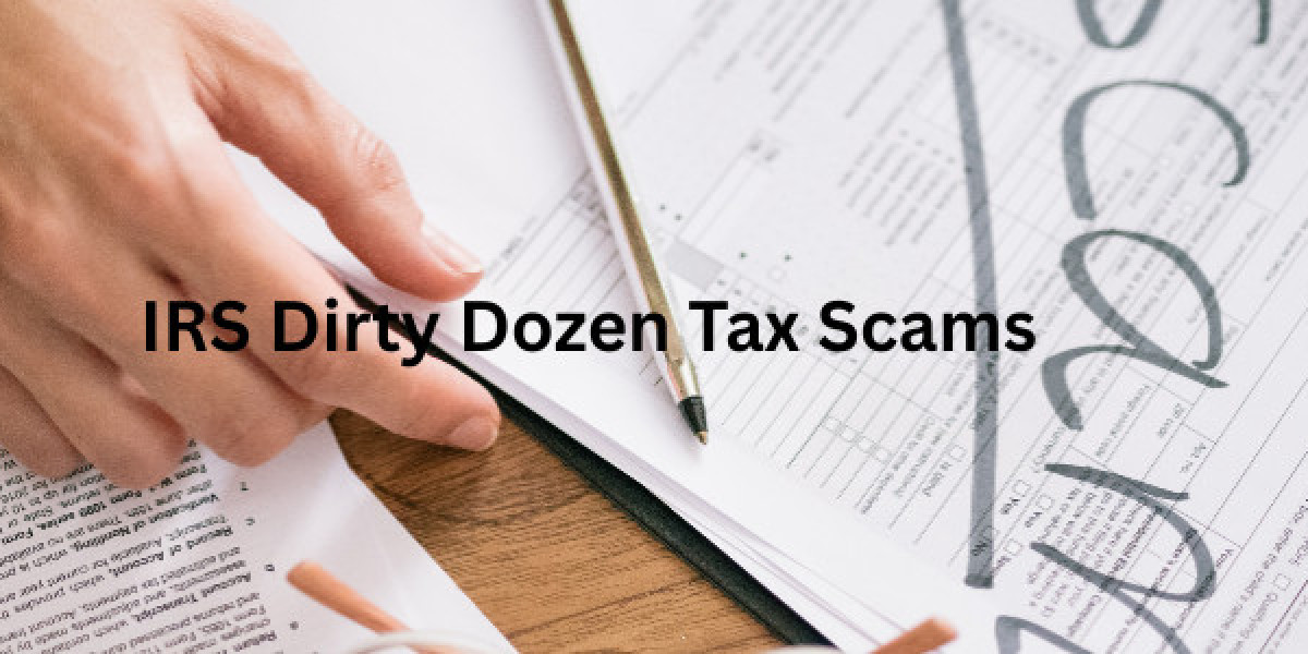 IRS Dirty Dozen Tax Scams Every Individual and Business Should Watch For